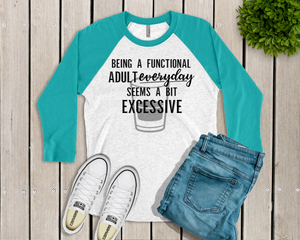 Being a Functional Adult Everyday Seems a bit Excessive