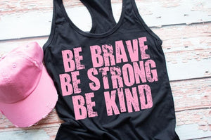 Be brave be strong be kind